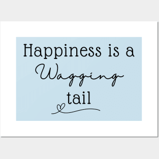 Happiness Is A Wagging Tail Posters and Art